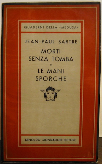 Jean-Paul Sartre Morti senza tomba, dramma in due atti e quattro quadri. Le mani sporche, dramma in sette quadri 1949 Milano Mondadori